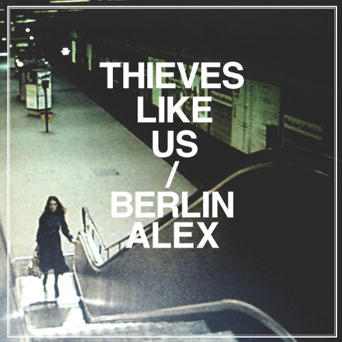 THIEVES LIKE US - BERLIN/ALEX (VINYL)