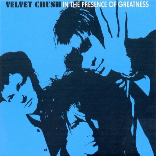 VELVET CRUSH - IN THE PRESENCE OF GREATNESS (CD)