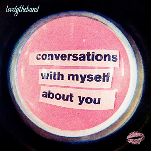 LOVELYTHEBAND - CONVERSATIONS WITH MYSELF ABOUT YOU (CD)