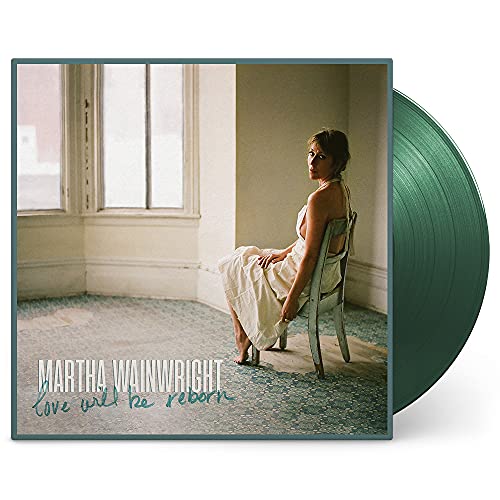 MARTHA WAINWRIGHT - LOVE WILL BE REBORN (LIMITED EDITION GREEN VINYL)