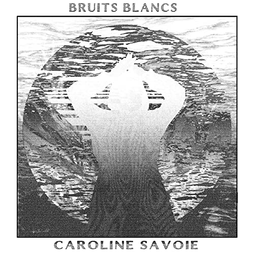 CAROLINE SAVOIE - BRUITS BLANCS (CD)