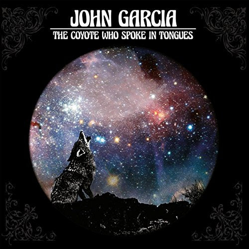 JOHN GARCIA - THE COYOTE WHO SPOKE IN TONGUES (CD)