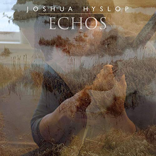 JOSHUA HYSLOP - ECHOS (VINYL)