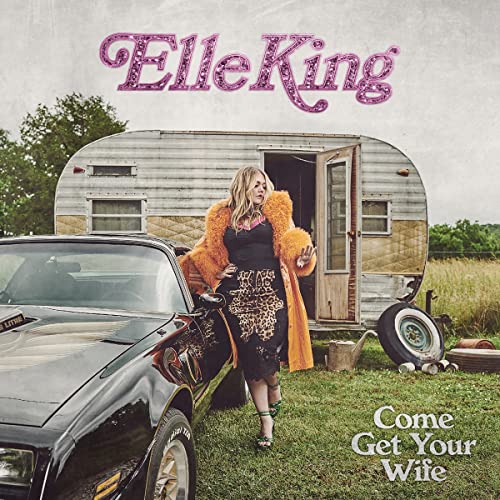 ELLE KING - COME GET YOUR WIFE (CD)