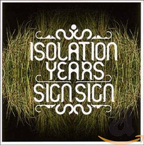 ISOLATION YEARS - SIGN, SIGN (CD)