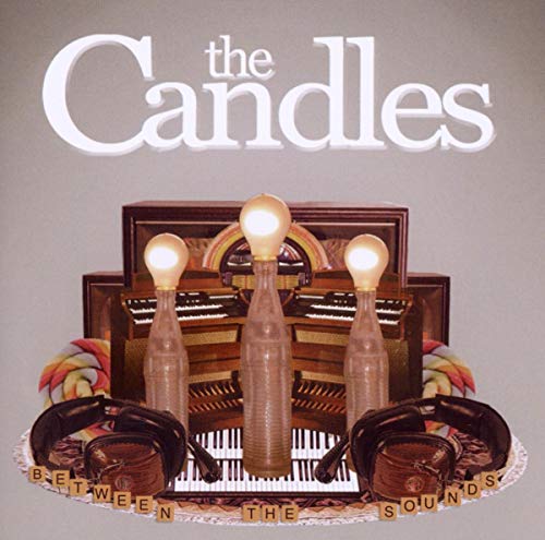 THE CANDLES - BETWEEN THE SOUNDS (CD)