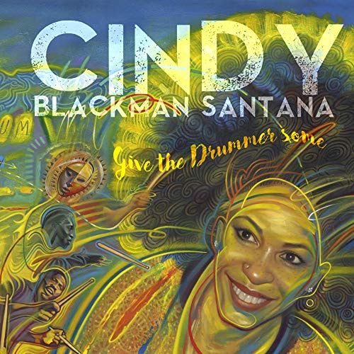 CINDY BLACKMAN SANTANA - GIVE THE DRUMMER SOME (CD)