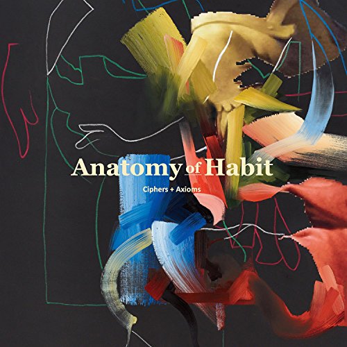 ANATOMY OF HABIT - CIPHERS + AXIOMS (VINYL)