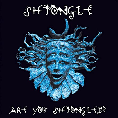 SHPONGLE - ARE YOU SHPONGLED? (3LP)