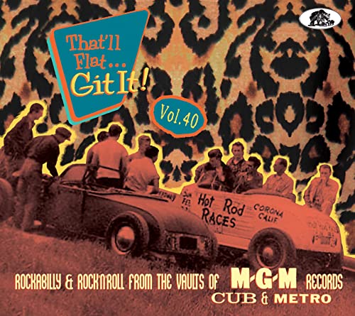 VARIOUS - THAT'LL FLAT GIT IT! VOL. 40: ROCKABILLY & ROCK 'N' ROLL FROM THE VAULTS OF MGM (CD)