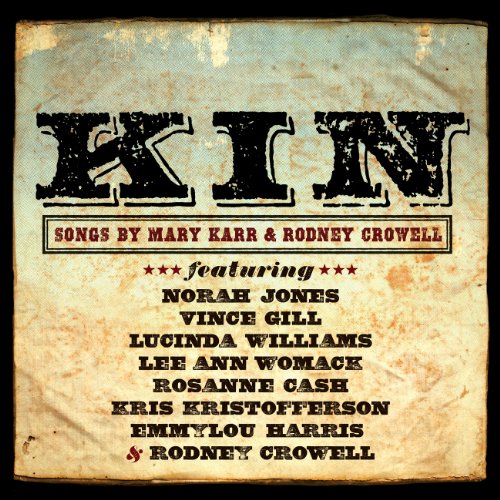 CROWELL, RODNEY - KIN - SONGS BY MARY KARR & RODNEY CROWELL (CD)