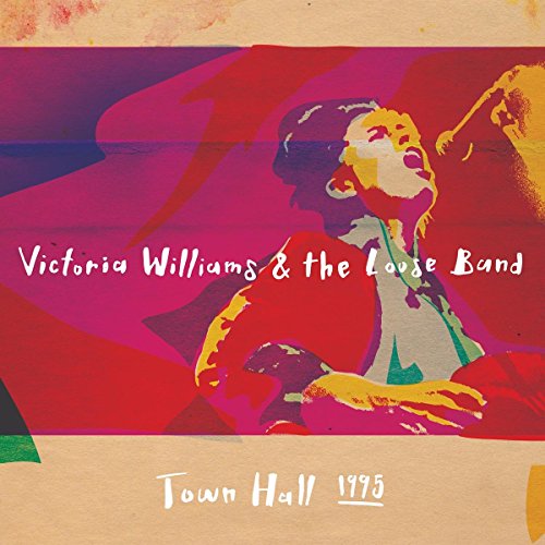 VICTORIA WILLIAMS - VICTORIA WILLIAMS & THE LOOSE BAND TOWN HALL 1995 (VINYL)