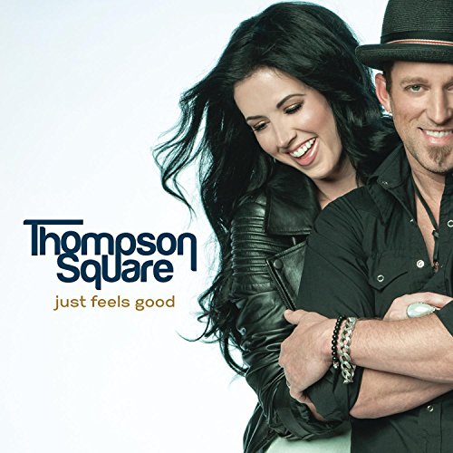 THOMPSON SQUARE - JUST FEELS GOOD (CD)