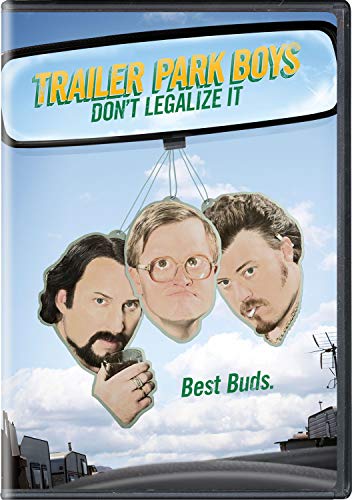 TRAILER PARK BOYS: DON'T LEGALIZE IT