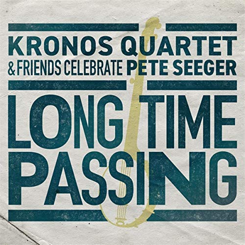 KRONOS QUARTET - LONG TIME PASSING: KRONOS QUARTET & FRIENDS CELEBRATE PETE (VINYL)