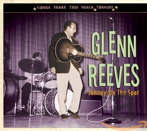 REEVES, GLENN - GONNA SHAKE THIS SHACK TONIGHT: JOHNNY ON THE SPOT (CD)