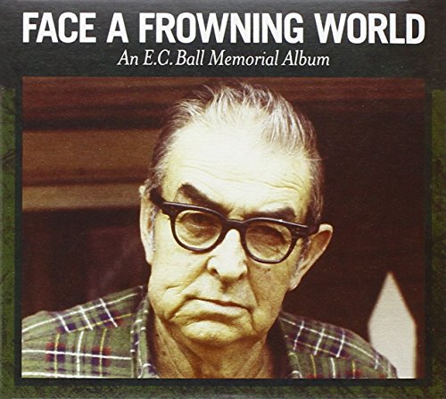 VARIOUS ARTISTS - FACE A FROWNING WORLD: AN E.C. BALL MEMORIAL ALBUM / VARIOUS (CD)