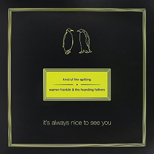 KIND OF LIKE SPITTING - WARREN FRANKLIN & THE FOUNDING FATHERS - IT'S ALWAYS NICE TO SEE YOU (VINYL)