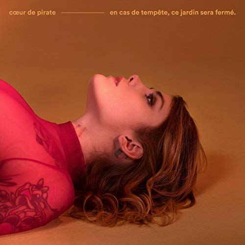 COEUR DE PIRATE - EN CAS DE TEMPETE CE JARDIN SERA FERME (CD) (CD)