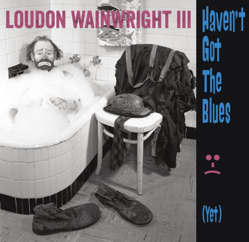 WAINWRIGHT III, LOUDON - HAVEN'T GOT THE BLUES (YET) (CD)