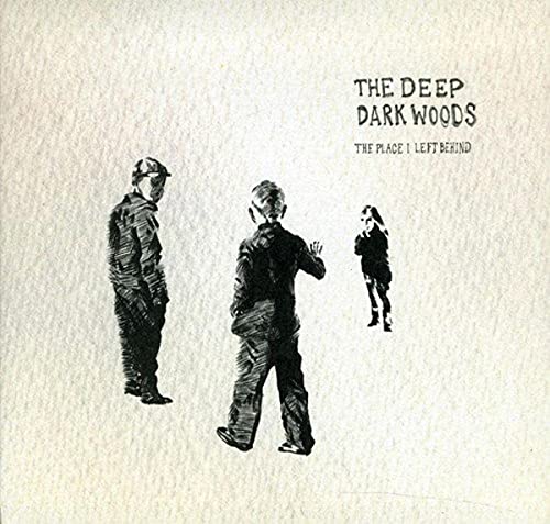 DEEP DARK WOODS, THE - THE PLACE I LEFT BEHIND (CD)