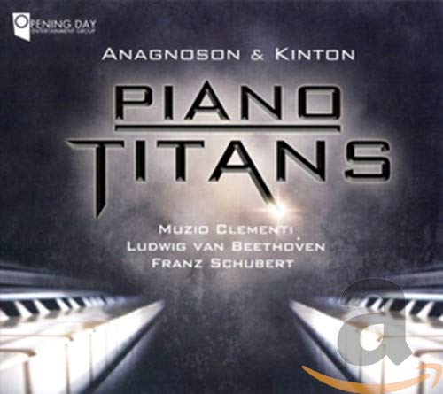 ANAGNOSON & KINTON - CLEMENTI; BEETHOVEN; SCHUBERT: PIANO TITANS (CD)