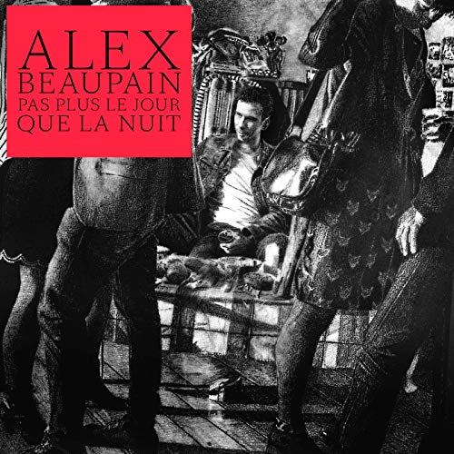 BEAUPAIN, ALEX - PAS PLUS LE JOUR QUE LA NUIT (CD)