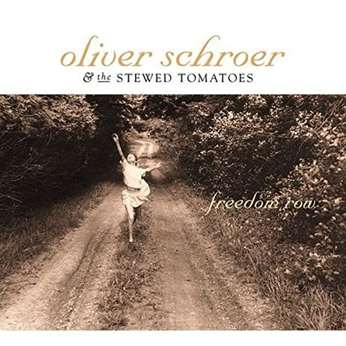 OLIVER SCHROER AND THE STEWED TOMATOES - FREEDOM ROW (CD)