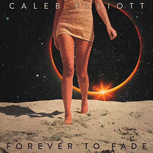 CALEB ELLIOTT - FOREVER TO FADE (VINYL)