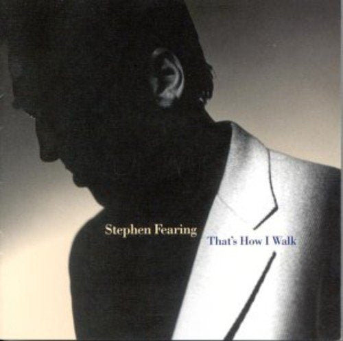 FEARING,STEPHEN - THAT'S HOW I WALK (CD)