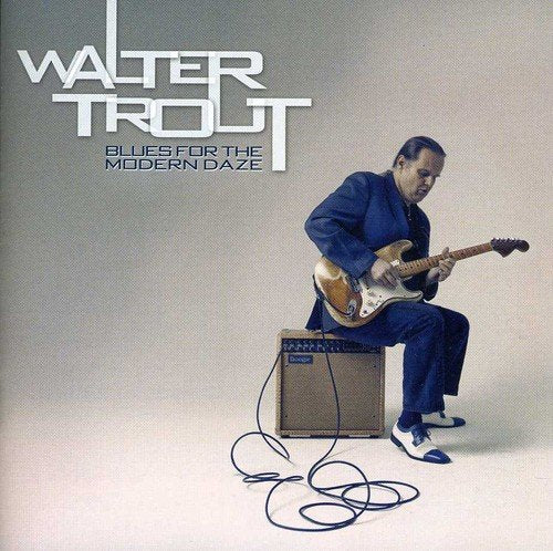 TROUT, WALTER - BLUES FOR THE MODERN DAZE (CD)