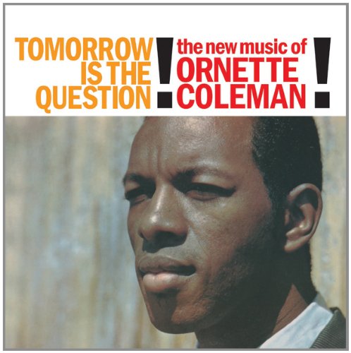 COLEMAN, ORNETTE - TOMORROW IS THE QUESTION (VINYL)