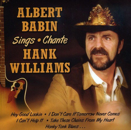 ALBERT BABIN - SINGS (CHANTE) HANK WILLIAMS (CD)