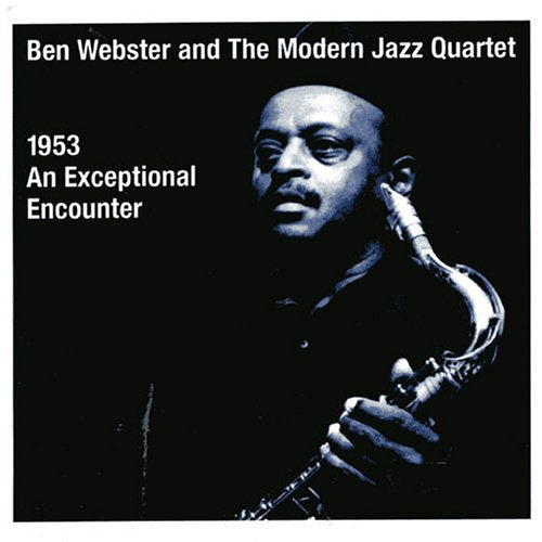 WEBSTER, BEN/MODERN JAZZ QRT - AN EXCEPTIONAL ENCOUNTER LIVE