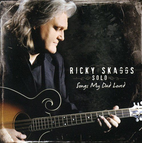 SKAGGS,RICKY - SONGS MY DAD LOVED (CD)