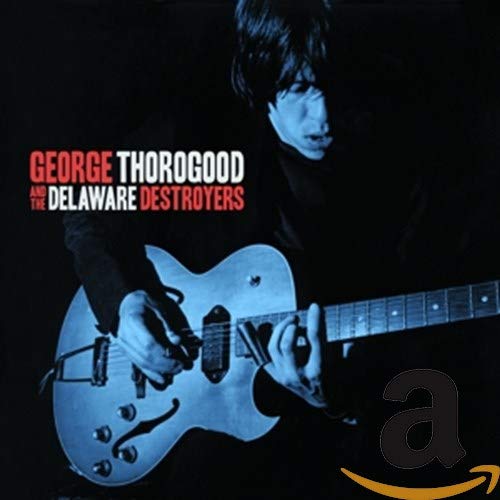 GEORGE THOROGOOD & THE DELAWARE DESTROYERS - GEORGE THOROGOOD & THE DELAWARE DESTROYERS (CD)