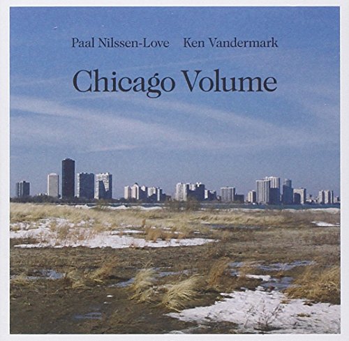 VANDERMARK, K/NILSSEN-LOVE;P - CHICAGO VOLUME (CD)