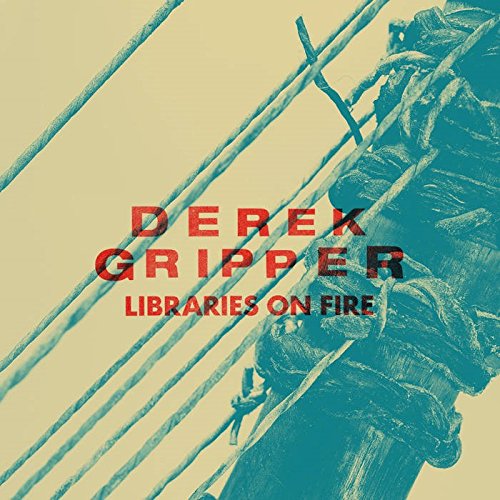 GRIPPER, DEREK - LIBRARIES ON FIRE (CD)