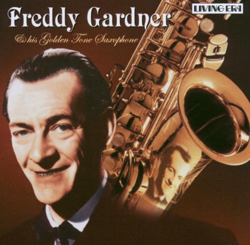 GARDNER, FREDDY - FREDDY GARDNER & HIS GOLDEN TONE SAXOPHONE