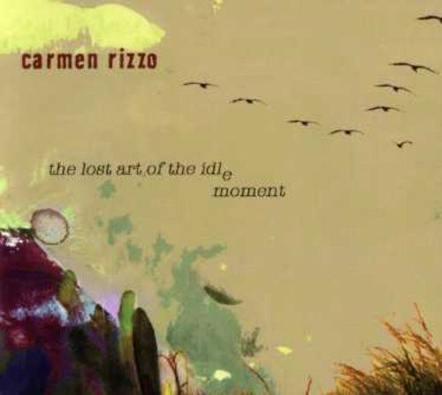 RIZZO, CARMEN - LOST ART OF THE IDLE MOMENT (CD)