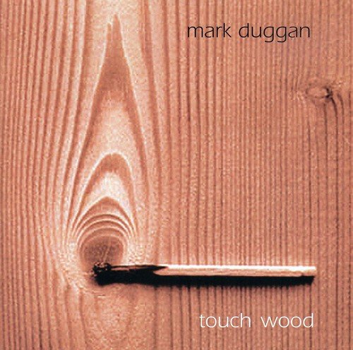 MARK DUGGAN - TOUCH WOOD (CD)