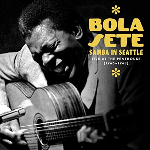 BOLA SETE - SAMBA IN SEATTLE: LIVE AT THE PENTHOUSE (1966-1968) (CD)