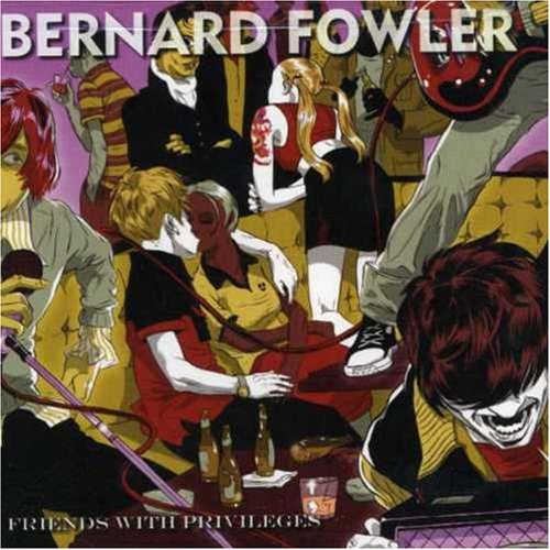 FOWLER, BERNARD - FRIENDS WITH PRIVILEGES (CD)