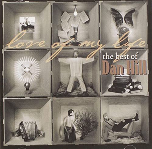 DAN HILL - LOVE OF MY LIFE: THE BEST OF DAN HILL (CD)