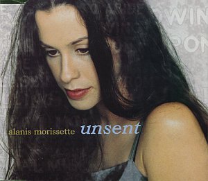 MORISSETTE, ALANIS - UNSENT / ARE YOU STILL MAD