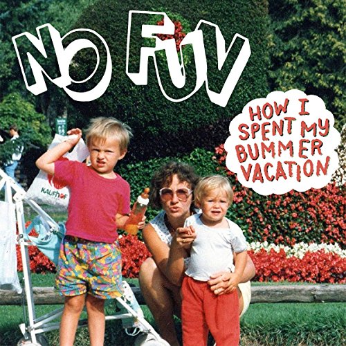 NO FUN - HOW I SPENT MY BUMMER VACATION (VINYL)