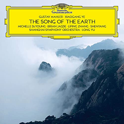 MICHELLE DEYOUNG, BRIAN JAGDE, LIPING ZHANG, SHENYANG, SHANGHAI SYMPHONY ORCHESTRA, LONG YU - MAHLER & YE: THE SONG OF THE EARTH (CD)