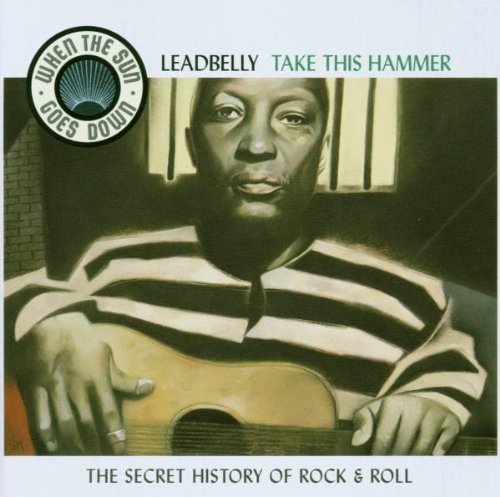 VARIOUS ARTISTS - LEADBELLY: TAKE THIS HAMMER -WHEN THE SUN GOES DOWN, VOL 5