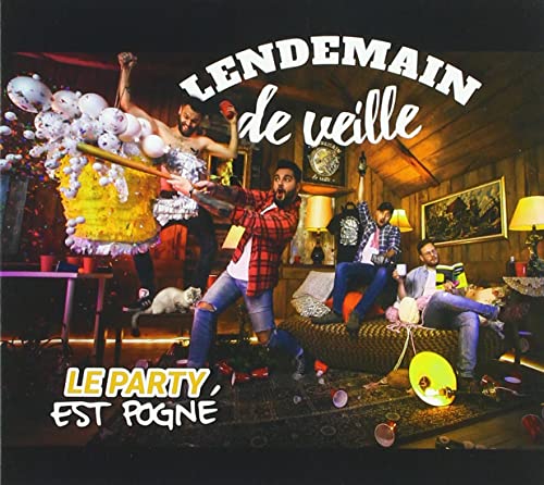 LENDEMAIN DE VEILLE - LE PARTY EST POGNE! (CD)