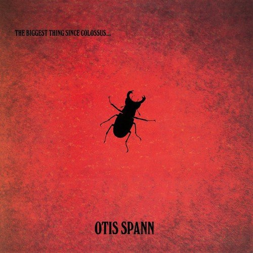 SPANN,OTIS - BIGGEST THING SINCE COLOSSUS (180G) (VINYL)